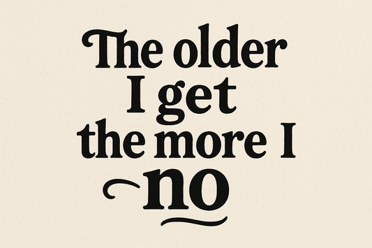 The older I get the more I no.